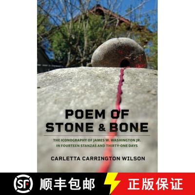 【3-4周达】Poem of Stone and Bone: The Iconography of James W. Washington Jr. in Fourteen Stanzas and... [9781735478029]