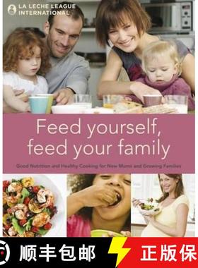 【3-4周达】Feed Yourself, Feed Your Family: Good Nutrition and Healthy Cooking for New Mums and Growi... [9781780660301]