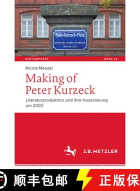 【3-4周达】Making of Peter Kurzeck : Literaturproduktion und ihre Inszenierung um 2000 [9783662706800]