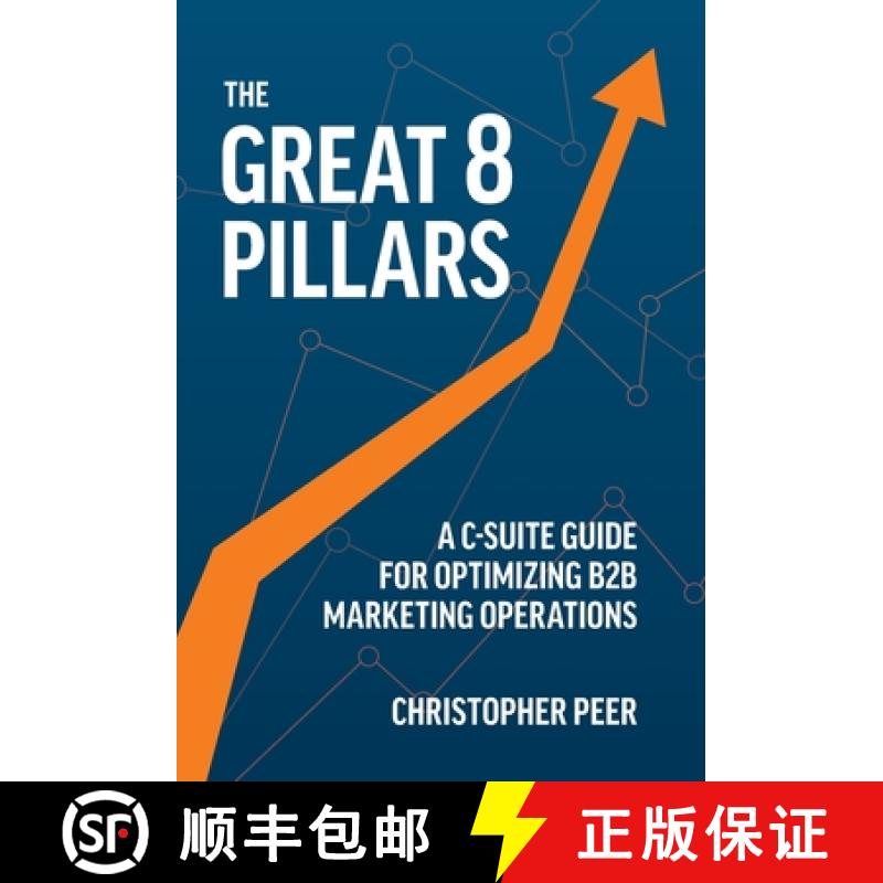 【3-4周达】The Great 8 Pillars: A C-Suite Guide for Optimizing B2B Marketing Operations [9781544547572]