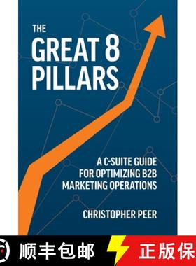 预订 The Great 8 Pillars: A C-Suite Guide for Optimizing B2B Marketing Operations [9781544547572]