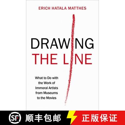 【3-4周达】Drawing the Line: What to Do with the Work of Immoral Artists from Museums to the Movies [9780197537572]