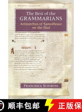 【3-4周达】The Best of the Grammarians: Aristarchus of Samothrace on the Iliad [9780472130764]