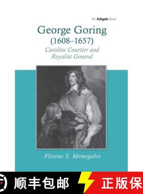 【3-4周达】George Goring (1608-1657): Caroline Courtier and Royalist General [9780754652991]