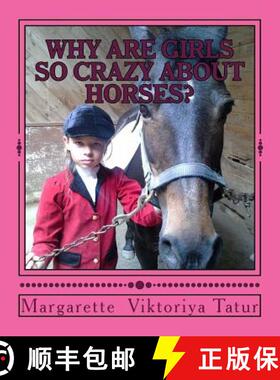 【3-4周达】Why Girls Are Crazy About Horses?: To understand a horse crazy girl [9780692727560]