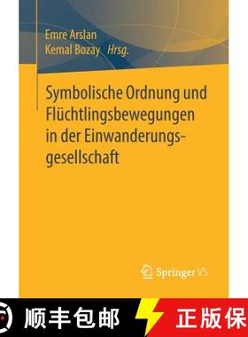 【3-4周达】Symbolische Ordnung und Fluechtlingsbewegungen in der Einwanderungsgesellschaft [9783658223403]