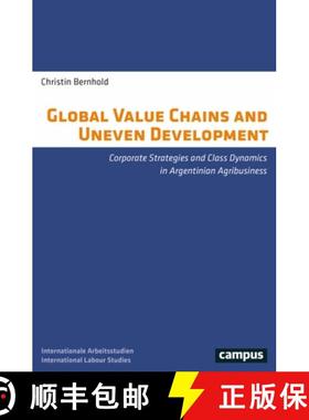 【3-4周达】Global Value Chains and Uneven Development: Corporate Strategies and Class Dynamics in Arg... [9783593516370]