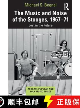【3-4周达】The Music and Noise of the Stooges, 1967-71: Lost in the Future [9780367648466]