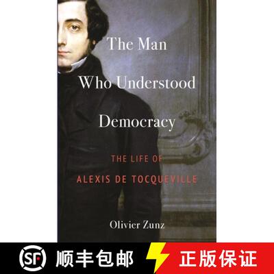 【3-4周达】理解民主的人 简装 The Man Who Understood Democracy: The Life of Alexis de Tocqueville [9780691254142]