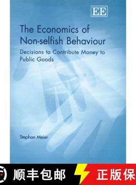 【3-4周达】Economics of Non-selfish Behaviour: Decisions to Contribute Money to Public Goods: Decisio... [9781845424411]