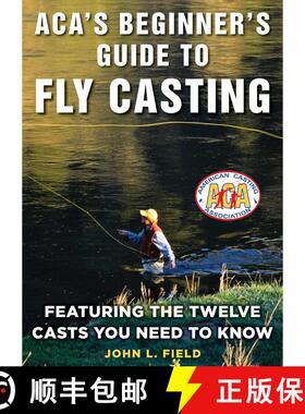【3-4周达】ACA's Beginner's Guide to Fly Casting: Featuring the Twelve Casts You Need to Know [9781510723030]