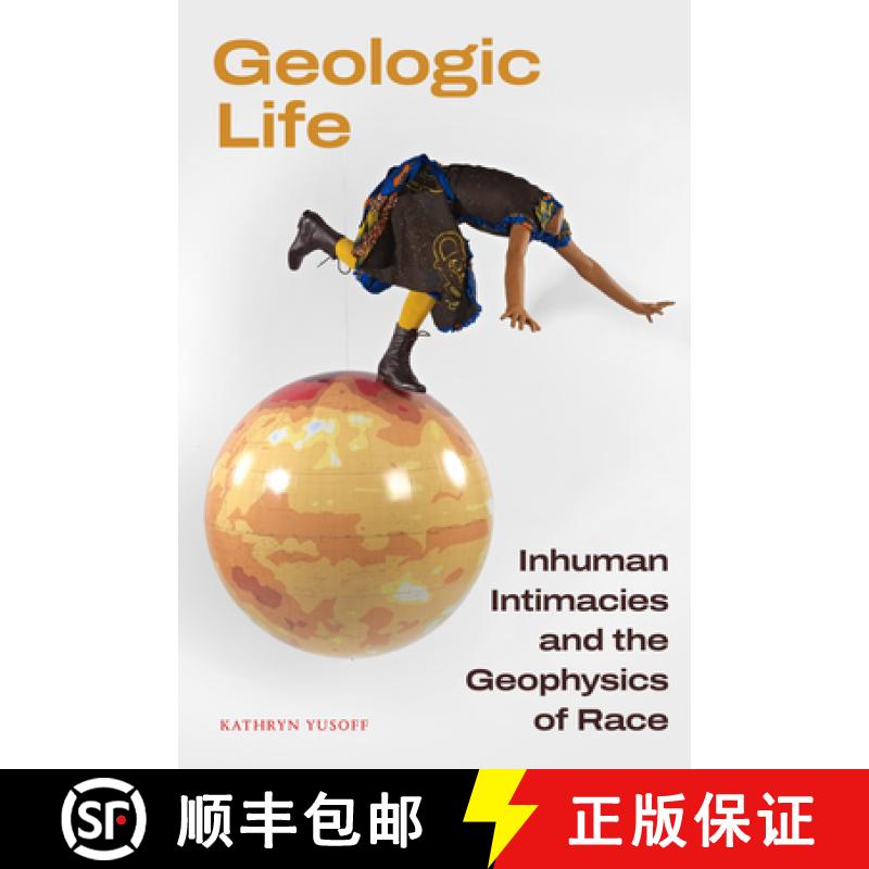 【3-4周达】Geologic Life: Inhuman Intimacies and the Geophysics of Race [9781478030300]