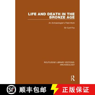 【3-4周达】Life and Death in the Bronze Age : An Archaeologist's Field-work [9781138817760]