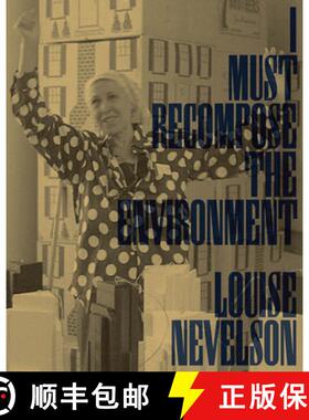 【3-4周达】Louise Nevelson: I Must Recompose the Environment [9781941753231]