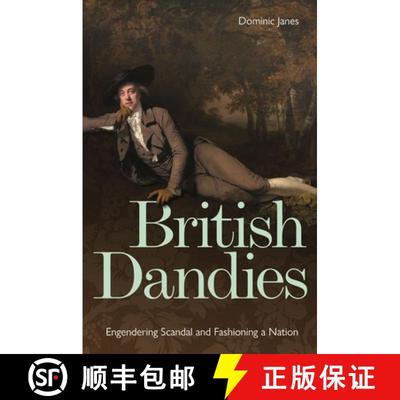 【3-4周达】British Dandies – Engendering Scandal and Fashioning a Nation [9781851245598]