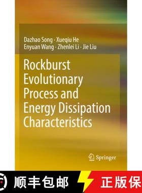 【3-4周达】Rockburst Evolutionary Process and Energy Dissipation Characteristics [9789811362811]