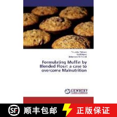 预订 Formulating Muffin by Blended Flour: a case to overcome Malnutrition [9783330072657]