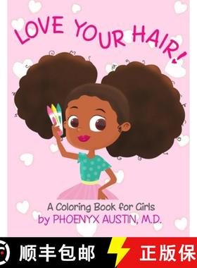 预订 Love Your Hair: Coloring Book for Girls with Natural Hair - Self Esteem Book for Black Girls and... [9780984863051]