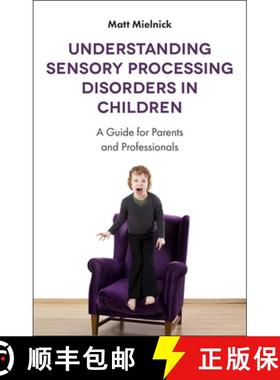 【3-4周达】Understanding Sensory Processing Disorders in Children: A Guide for Parents and Professionals [9781785927522]