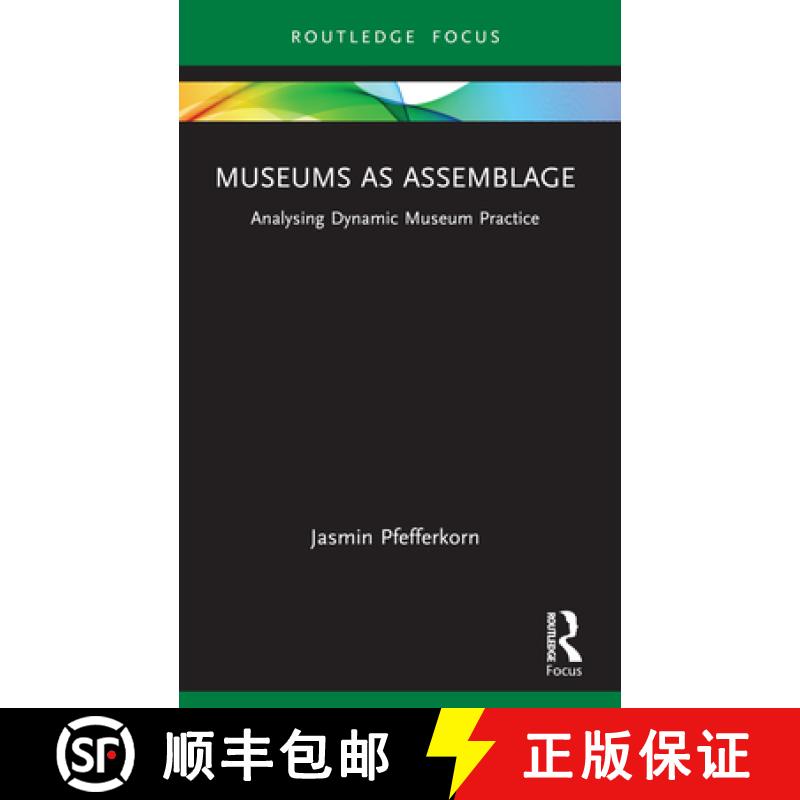 【3-4周达】Museums as Assemblage: Analysing dynamic museum practice [9781032494203]
