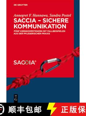 预订 Saccia - Sichere Kommunikation: Fünf Kernkompetenzen Mit Fallbeispielen Aus Der Pflegerischen P... [9783110560732]
