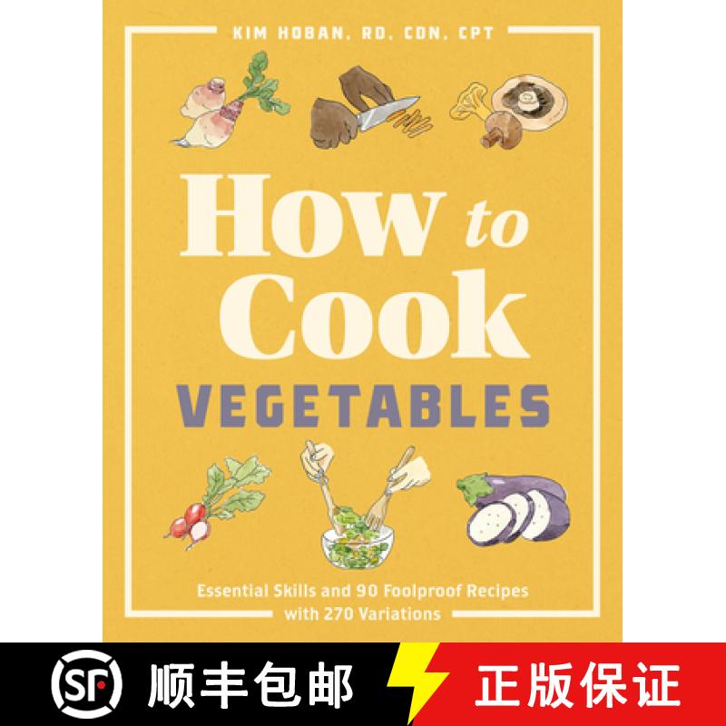 【3-4周达】How to Cook Vegetables: Essential Skills and 90 Foolproof Recipes (with 270 Variations) [9781646115587]