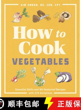 预订 How to Cook Vegetables: Essential Skills and 90 Foolproof Recipes (with 270 Variations) [9781646115587]