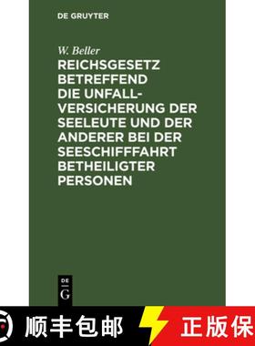 预订 Reichsgesetz betreffend die Unfall-Versicherung der Seeleute und der anderer bei der Seeschifffa... [9783112398517]