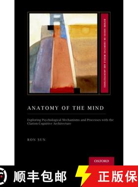 【3-4周达】Anatomy of the Mind: Exploring Psychological Mechanisms and Processes with the Clarion Cog... [9780199794553]