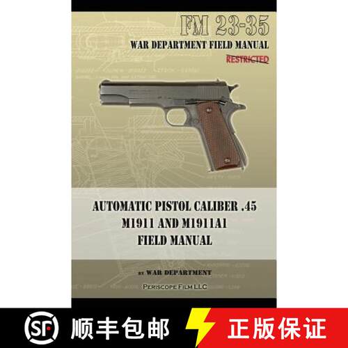 【3-4周达】Automatic Pistol Caliber .45 M1911 and M1911A1 Field Manual: FM 23-35 [9781940453040]