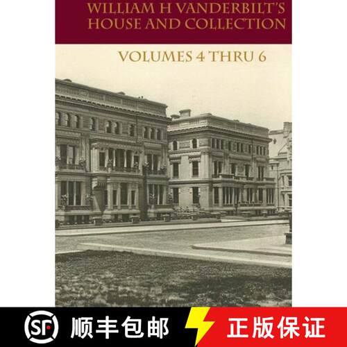 【3-4周达】William H Vanderbilt's House and Collection Volume 4 thru 6 [9781435755727]