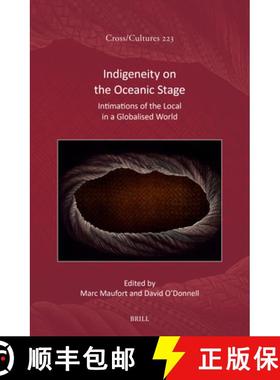预订 Indigeneity on the Oceanic Stage: Intimations of the Local in a Globalised World [9789004703353]