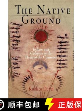【3-4周达】The Native Ground: Indians and Colonists in the Heart of the Continent [9780812219395]