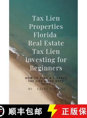 预订 Tax Lien Properties Florida Real Estate Tax Lien Investing for Beginners: How to Find & Finance ... [9781647133238]