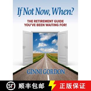【3-4周达】If Not Now, When?: The Retirement Guide You've Been Waiting For [9780692901526]