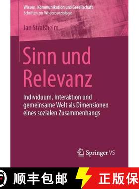 【3-4周达】Sinn und Relevanz : Individuum, Interaktion und gemeinsame Welt als Dimensionen eines sozi... [9783658065683]