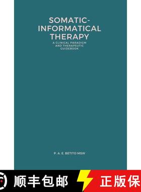 【3-4周达】Somatic-Informatical Therapy (SIT): A clinical paradigm and therapeutic guidebook [9781777746520]
