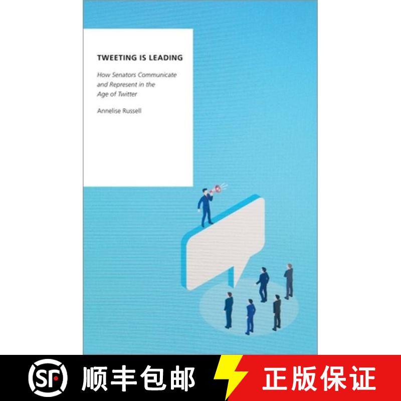 【3-4周达】Tweeting is Leading : How Senators Communicate and Represent in the Age of Twitter [9780197582268]