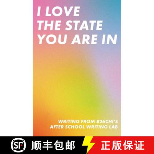 【3-4周达】I Love The State You Are In: Writing from 826CHI's After-School Writing Lab [9798886940503]