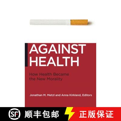 【3-4周达】精装 Against Health – How Health Became the New Morality [9780814795927]