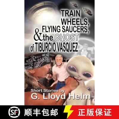 【3-4周达】Train Wheels, Flying Saucers and the Ghost of Tiburcio Vasquez [9781624200823]