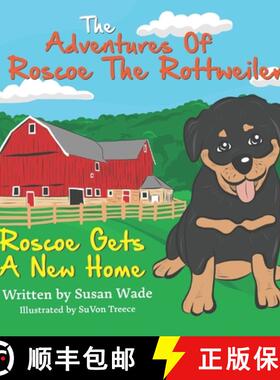 【3-4周达】The Adventures of Roscoe The Rottweiler:  Roscoe Gets A New Home [9798218062613]