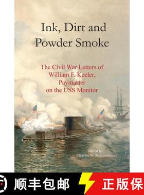 【3-4周达】Ink, Dirt and Powder Smoke: The Civil War Letters of William F. Keeler, Paymaster on the U... [9781738726905]