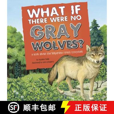 预订 What If There Were No Gray Wolves?: A Book about the Temperate Forest Ecosystem [9781404863958]