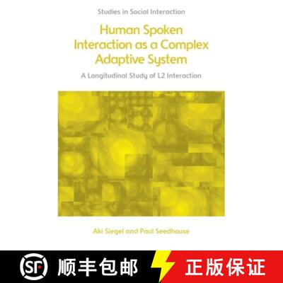 【3-4周达】Human Spoken Interaction as a Complex Adaptive System: A Longitudinal Study of L2 Interaction [9781399522694]