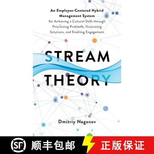预订 Stream Theory: An Employee-Centered Hybrid Management System for Achieving a Cultural Shift thro... [9781544538358]