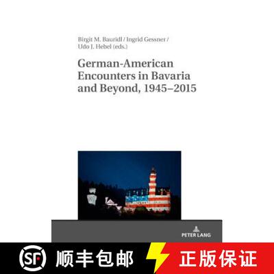 【3-4周达】German-American Encounters in Bavaria and Beyond, 1945-2015 [9783631679333]