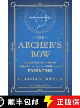【3-4周达】The Archer's Bow: A Book that will Forever Change the Way You Think about Parenting [9781735859903]