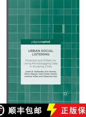 【3-4周达】Urban Social Listening : Potential and Pitfalls for Using Microblogging Data in Studying C... [9781349955398]