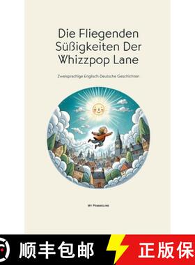 【3-4周达】Die Fliegenden Süßigkeiten Der Whizzpop Lane: Zweisprachige Englisch-Deutsche Geschichten [9798227949103]